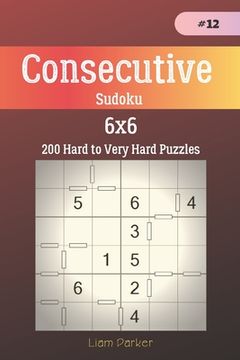 portada Consecutive Sudoku - 200 Hard to Very Hard Puzzles 6x6 vol.12 (in English)