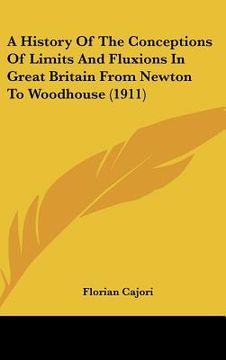 portada a history of the conceptions of limits and fluxions in great britain from newton to woodhouse (1911)