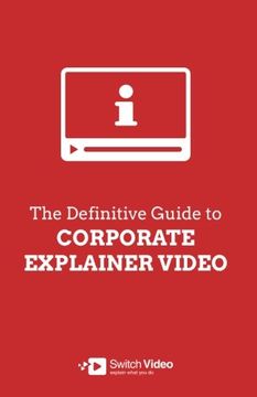 portada The Definitive Guide to Corporate Explainer Video