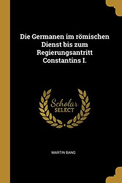 portada Die Germanen Im Römischen Dienst Bis Zum Regierungsantritt Constantins I. (en Alemán)