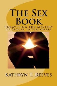 portada The Sex Book: Unraveling The Mystery of Sexual Intercourse (en Inglés)