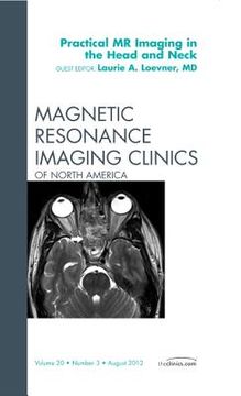 portada Practical MR Imaging in the Head and Neck, an Issue of Magnetic Resonance Imaging Clinics: Volume 20-3 (en Inglés)