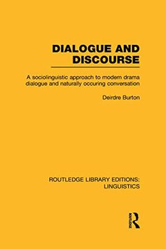 portada Dialogue and Discourse (Rle Linguistics c: Applied Linguistics): A Sociolinguistic Approach to Modern Drama Dialogue and Naturally Occurring Conversation