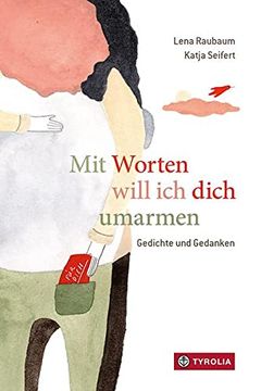 portada Mit Worten Will ich Dich Umarmen: Gedichte und Gedanken (en Alemán)