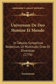 portada Universum De Deo Homine Et Mundo: In Tabulas Synopticas Redactum, Ut Multitudo, Ordo Et Diversitas (1776) (en Latin)