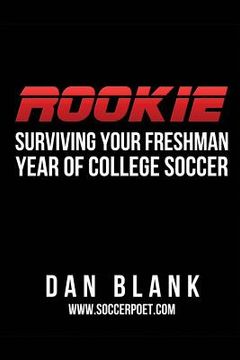 portada Rookie: Surviving Your Freshman Year of College Soccer (en Inglés)