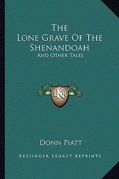 portada the lone grave of the shenandoah: and other tales (en Inglés)