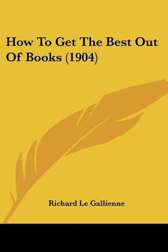 portada how to get the best out of books (1904) (in English)