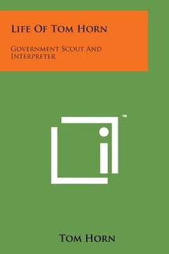 portada Life of Tom Horn: Government Scout and Interpreter (en Inglés)