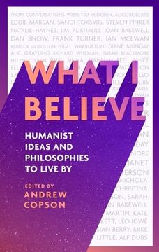 portada What I Believe: Humanist Ideas and Philosophies to Live by