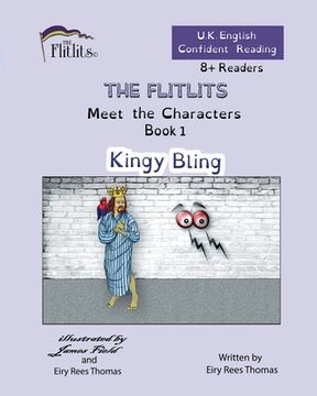 portada THE FLITLITS, Meet the Characters, Book 1, Kingy Bling, 8+Readers, U.K. English, Confident Reading: Read, Laugh and Learn (en Inglés)