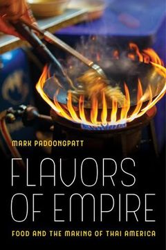 portada Flavors of Empire: Food and the Making of Thai America (American Crossroads) (en Inglés)