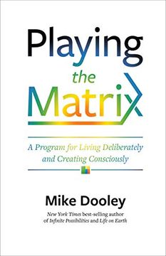 portada Playing the Matrix: A Program for Living Deliberately and Creating Consciously 