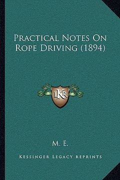 portada practical notes on rope driving (1894) (en Inglés)