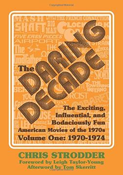 portada The Daring Decade [Volume One, 1970-1974]: The Exciting, Influential, and Bodaciously fun American Movies of the 1970S (en Inglés)