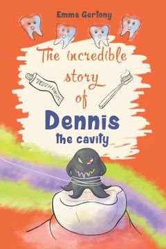 portada The incredible story of Dennis the cavity (en Inglés)