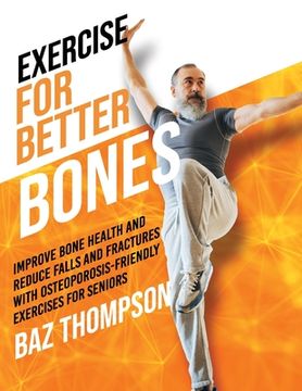 portada Exercise for Better Bones: Improve Bone Health and Reduce Falls and Fractures With Osteoporosis-Friendly Exercises for Seniors (en Inglés)