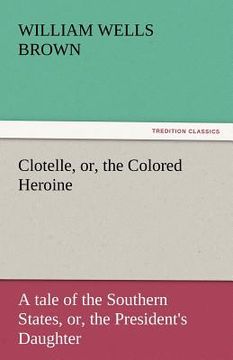 portada clotelle, or, the colored heroine (en Inglés)
