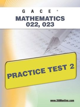 gace mathematics 022, 023 practice test 2 (en Inglés)