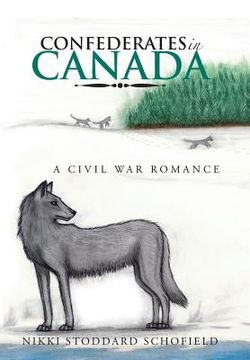 portada Confederates in Canada: A Civil War Romance (en Inglés)