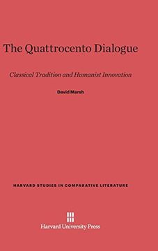 portada The Quattrocento Dialogue (Harvard Studies in Comparative Literature (Hardcover)) (en Inglés)