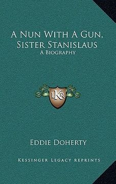 portada a nun with a gun, sister stanislaus: a biography