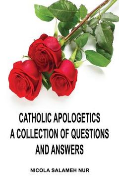 portada Catholic Apologetics: A Collection of Questions and Answers (in English)