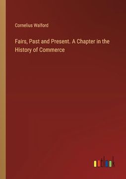 portada Fairs, Past and Present. A Chapter in the History of Commerce (en Inglés)