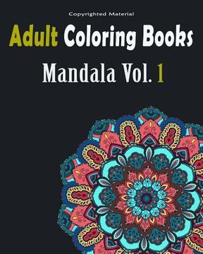 Adult Coloring Books: Mandala Designs and Stress Relieving Patterns: Mandala For Adult Relaxation (en Inglés)