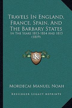 portada travels in england, france, spain, and the barbary states: in the years 1813-1814 and 1815 (1819) (en Inglés)