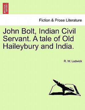 portada john bolt, indian civil servant. a tale of old haileybury and india.