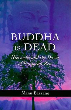 portada Buddha Is Dead: Nietzsche and the Dawn of European Zen