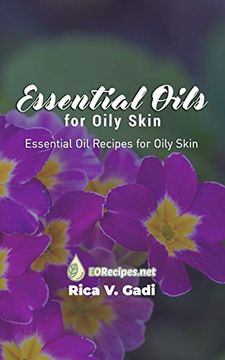 portada Essential Oils for Oily Skin: Essential oil Recipes for Oily Skin (in English)