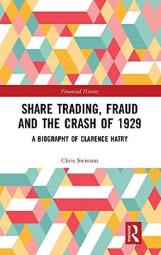 portada Share Trading, Fraud and the Crash of 1929: A Biography of Clarence Hatry (Financial History) 