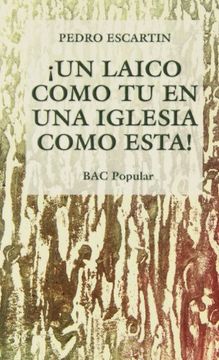 ¡Un laico como tú en una Iglesia como ésta! (POPULAR) (in Spanish)
