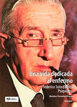 portada Una Vida Dedicada al Enfermo. Federico Soto Yarritu. Psiquiatra