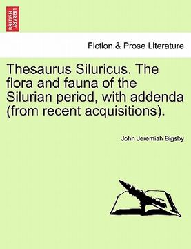 portada thesaurus siluricus. the flora and fauna of the silurian period, with addenda (from recent acquisitions). (in English)