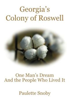 portada Georgia's Colony of Roswell one Man's Dream and the People who Lived it (in English)