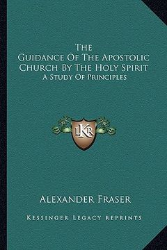 portada the guidance of the apostolic church by the holy spirit: a study of principles