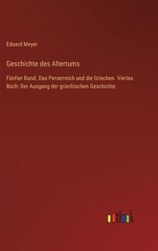 portada Geschichte des Altertums: Fünfter Band. Das Perserreich und die Griechen. Viertes Buch: Der Ausgang der griechischen Geschichte (in German)