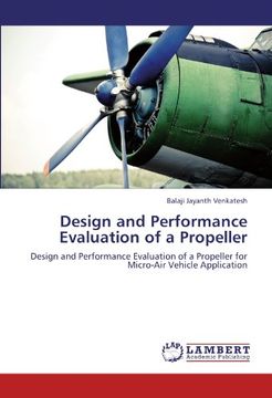 portada Design and Performance Evaluation of a Propeller: Design and Performance Evaluation of a Propeller for Micro-Air Vehicle Application