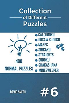 portada Collection of Different Puzzles - 400 Normal Puzzles: Calcudoku,Jigsaw Sudoku,Mazes,Shikaku,Straights,Sudoku,Shakashaka,Minesweeper Vol. 6 (in English)