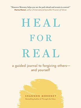portada Heal for Real: A Guided Journal to Forgiving Others--And Yourself (en Inglés)