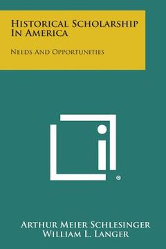 portada Historical Scholarship in America: Needs and Opportunities (en Inglés)
