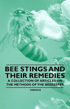 portada bee stings and their remedies - a collection of articles on the methods of the beekeeper (en Inglés)