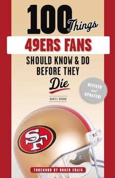 portada 100 Things 49ers Fans Should Know & Do Before They Die (in English)