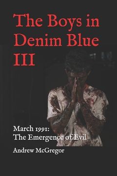 portada The Boys in Denim Blue III: March 1991: The Emergence of Evil (en Inglés)