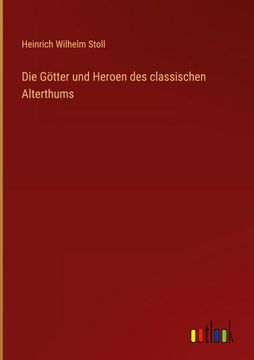 portada Die Götter und Heroen des Classischen Alterthums (en Alemán)