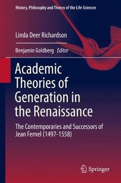 portada Academic Theories of Generation in the Renaissance: The Contemporaries and Successors of Jean Fernel (1497-1558) (History, Philosophy and Theory of the Life Sciences)