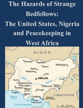 portada The Hazards of Strange Bedfellows - The United States, Nigeria, and Peacekeeping in West Africa (en Inglés)